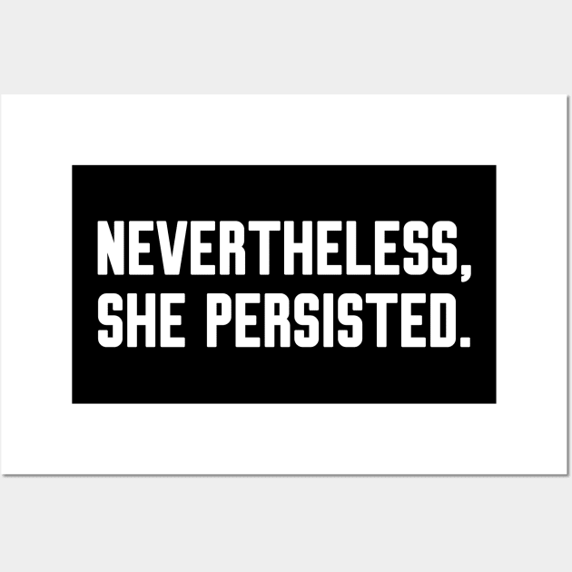 Nevertheless She Persisted Wall Art by WorkMemes